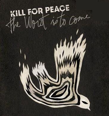 kill-for-peace-the-worst-is-to-come