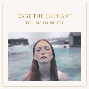 Chronique de Tell Me I&rsquo;m Pretty, de Cage the&nbsp;Elephant