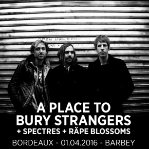 A Place To Bury Strangers: live report du concert de&nbsp;Barbey